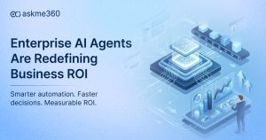 Enterprise AI agents improving business ROI through automation and real-time enterprise insights