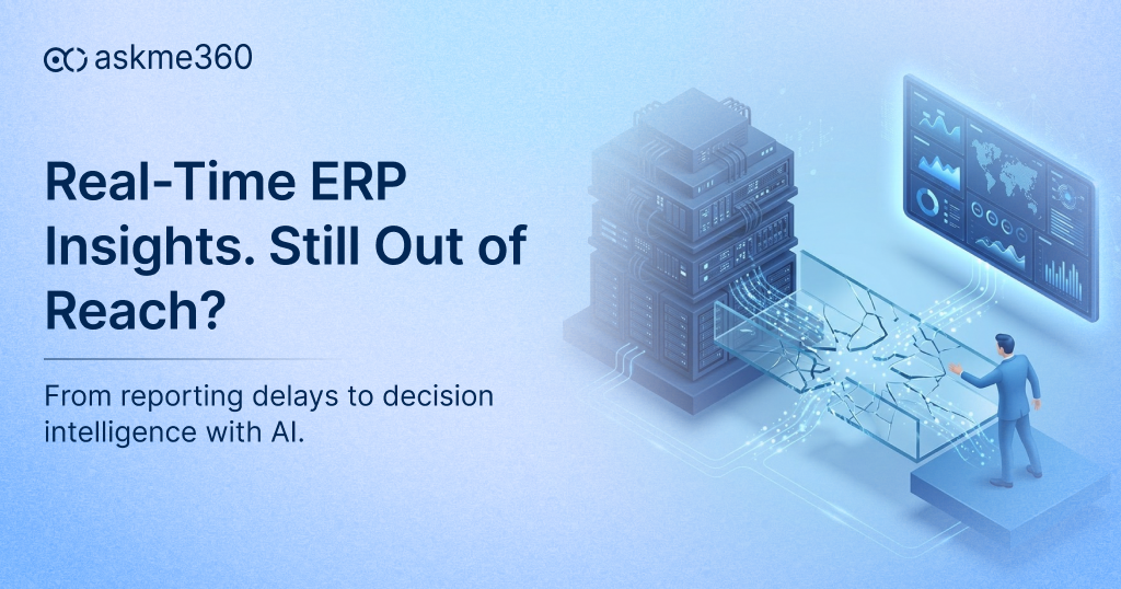 Real-time ERP insights gap between traditional reporting delays and AI-driven decision intelligence